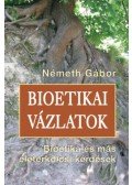 Németh Gábor - Bioetikai vázlatok - Bioetika és más életerkölcsi kérdések