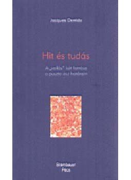 Jacques Derrida - Hités tudás - A "vallás" két forrása a puszta ész határain, null 2006 antikvár könyv