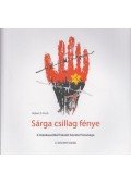 Robert O. Fisch - Sárga csillag fénye - A Holokausztból Fakadó Szeretet Tanulsága