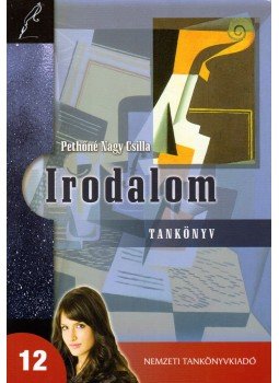 Pethőné Nagy Csilla - Irodalom 12. Pethőné Nagy Csilla - Irodalom 12., Budapest 2012 antikvár könyv