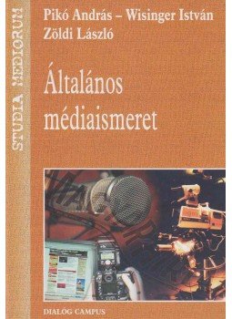 Pikó András, Wisinger István, Zöldi László - Általános médiaismeret Pikó András, Wisinger István, Zöldi László - Általános médiaismeret, Budapest 2007 antikvár könyv