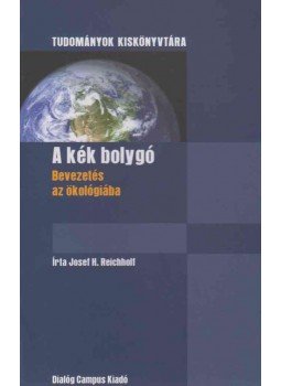 Prof. Dr. Josef H. Reichholf - A kék bolygó Prof. Dr. Josef H. Reichholf - A kék bolygó, Budapest 2010 antikvár könyv