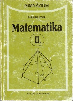 Hajnal Imre - Matematika II. - Gimnázium Hajnal Imre - Matematika II. - Gimnázium, Budapest 1996 antikvár könyv