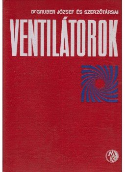Gruber József - Ventilátorok Gruber József - Ventilátorok, Budapest 1974 antikvár könyv