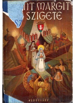 Dezsény Miklós, Dr. Szívós Donát, P. Fehér Mátyás, Dr. Dombi József - Szent Margit és szigete Dezsény Miklós, Dr. Szívós Donát, P. Fehér Mátyás, Dr. Dombi József - Szent Margit és szigete, Budapest 1944 antikvár könyv