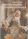 Greguss Ferenc - Élhetetlen feltalálók, halhatatlan találmányok I.