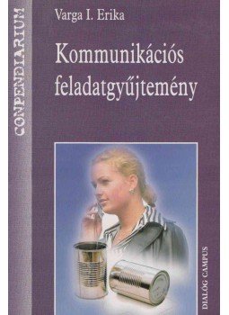 Varga I. Erika - Kommunikációs feladatgyűjtemény Varga I. Erika - Kommunikációs feladatgyűjtemény, Budapest 2004 antikvár könyv