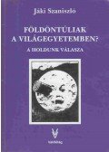 Jáki Szaniszló - Földöntúliak a világegyetemben?