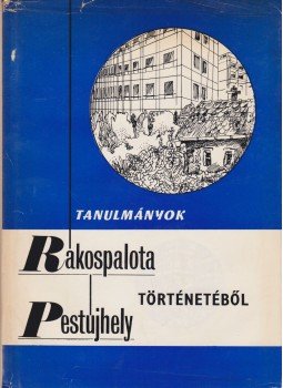Dr. Czoma Lászlóné (szerk.) - Tanulmányok Rákospalota-Pestújhely történetéből Dr. Czoma Lászlóné (szerk.) - Tanulmányok Rákospalota-Pestújhely történetéből, Budapest 1974 antikvár könyv