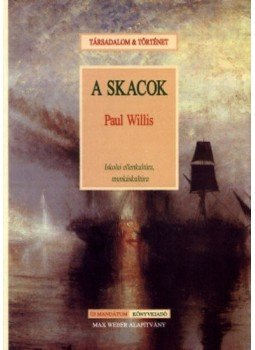 Paul Willis - A skacok - Iskolai ellenkultúra, munkáskultúra, null 2000 antikvár könyv