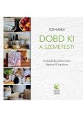 Tóth Andi - Dobd ki a szemetest! - Hulladékcsökkentés lépésről lépésre