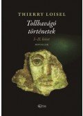 Thierry Loisel - Tollbavágó történetek I-II. kötet