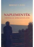 Berend T. Iván - Naplementék - Történelmi korszakvázlatok