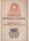 Biró Vencel,Boros Fortunát - Erdélyi katolikus nagyok