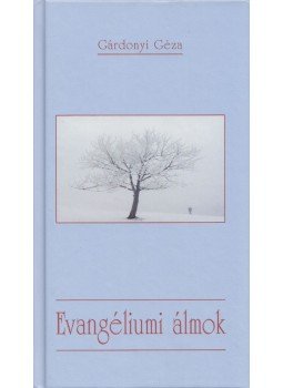 Gárdonyi Géza - Evangéliumi álmok Gárdonyi Géza - Evangéliumi álmok, Budapest 2018 antikvár könyv