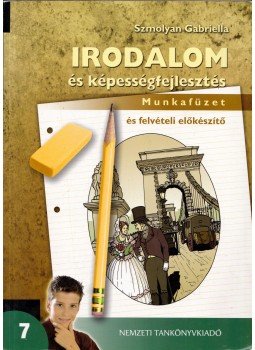 Szmolyan Gabriella - Irodalom és képességfejlesztés 7. - Munkafüzet és felvételi előkészítő, Budapest 2009 antikvár könyv