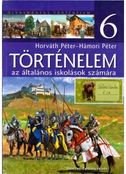 Horváth Péter, Hámori Péter - Történelem az általános iskolások számára 6. Horváth Péter, Hámori Péter - Történelem az általános iskolások számára 6., Budapest 2010 antikvár könyv