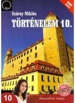 Száray Miklós - Történelem 10. Száray Miklós - Történelem 10., Budapest 2014 antikvár könyv