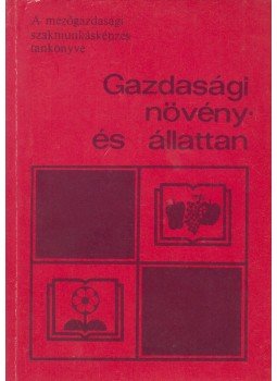 Hrabovszki Pálné dr., Valeth Magdolna - Gazdasági növény- és állattan, Budapest 1983 antikvár könyv