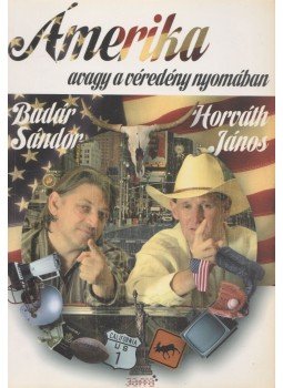 Horváth János, Badár Sándor - Ámerika Horváth János, Badár Sándor - Ámerika, Budapest 2008 antikvár könyv