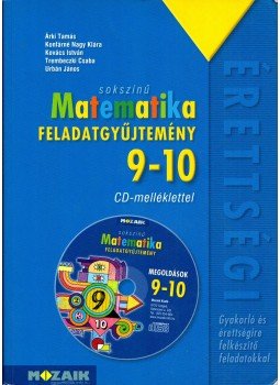Árki Tamás, Konfárné Nagy Klára, Kovács István, Trembeczki Csaba, Urbán János - Sokszínű matematika - Feladatgyűjtemény  9-10. osztály - Letölthető megoldásokkal, Szeged 2013 antikvár könyv