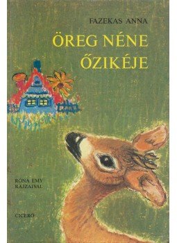 Fazekas Anna - Öreg néne őzikéje Fazekas Anna - Öreg néne őzikéje, Budapest 1992 antikvár könyv