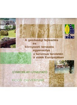 Szőnyiné Kukorelli Irén - A gazdasági fejlesztés és környezeti tervezés egyensúlya a turizmus területén a vidék Európájában - Gyakorlati útmutató, Győr 2003 antikvár könyv