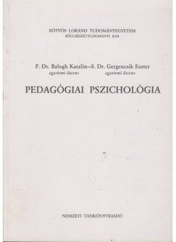 Dr. Balogh Katalin - S. Dr. Gergencsik Eszter - Pedagógiai pszichológia Dr. Balogh Katalin - S. Dr. Gergencsik Eszter - Pedagógiai pszichológia, Budapest 2001 antikvár könyv
