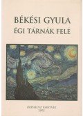 Békési Gyula - Égi tárnák felé