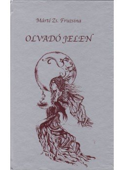 Márté Zs. Fruzsina - Olvadó jelen (dedikált),  2011 antikvár könyv