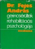 Dr. Fejes András - Gerincsérültek rehabilitációs pszichológiája (dedikált)