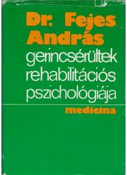 Dr. Fejes András - Gerincsérültek rehabilitációs pszichológiája (dedikált), Budapest 1975 antikvár könyv