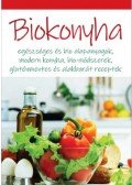 DobosÉva (Szerk.) - Biokonyha - Egészséges és bio alapanyagok, modern konyha, bio-módszerek, gluténmentes és alakbarát receptek