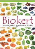 DobosÉva (Szerk.) - Biokert - veteményeskert, gyümölcsös, díszkert