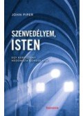 John Piper - Szenvedélyem, Isten - Egy keresztény hedonista gondolatai