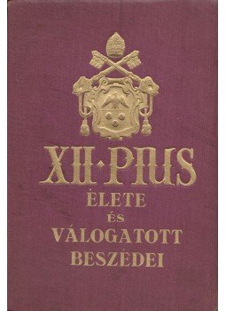 Zigány Miklós, Fényi András - XII. Pius élete és válogatott beszédei, Budapest 1943 antikvár könyv