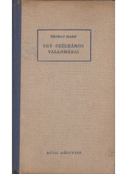 Thomas Mann - Egy szélhámos vallomásai Thomas Mann - Egy szélhámos vallomásai, Budapest 1947 antikvár könyv