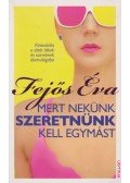 Fejős Éva - Mert nekünk szeretnünk kell egymást (dedikált)