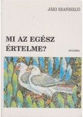 Jáki László - Mi az egész értelme?