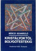 Bérczi Szaniszló - Kristályoktól bolygótestekig (dedikált)