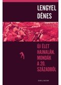 Lengyel Dénes - Új élet hajnalán. Mondák a 20. századból