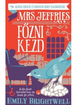 Emily Brightwell - Mrs. Jeffries főzni kezd Emily Brightwell - Mrs. Jeffries főzni kezd, 2018 antikvár könyv
