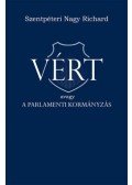 Szentpéteri Nagy Richard - Vért - avagy a parlamenti kormányzás