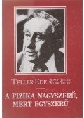 Teller Ede,Wendy Teller,Wilson Talley - A fizika nagyszerű, mert egyszerű