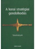Veszprémy László (szerk.) - A korai stratégiai gondolkodás