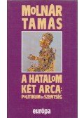 Molnár Tamás - A hatalom két arca: politikum és szentség