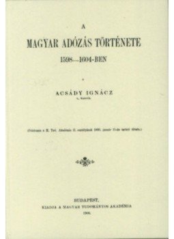 Acsády Ignác - A magyar adózás története 1598-1604-ben, null 2012 antikvár könyv