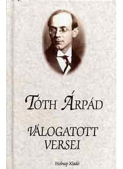 Tóth Árpád - Tóth Árpád válogatott versei Tóth Árpád - Tóth Árpád válogatott versei, Budapest 2002 antikvár könyv
