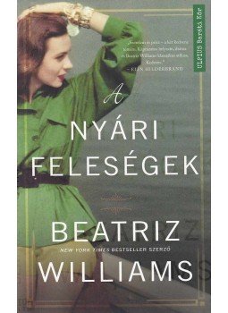 Beatriz Williams - A nyári feleségek Beatriz Williams - A nyári feleségek, Budapest 2018 antikvár könyv