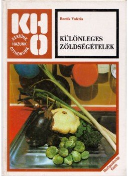 Bozsik Valéria - Különleges zöldségételek (dedikált) Bozsik Valéria - Különleges zöldségételek (dedikált), Budapest 1984 antikvár könyv